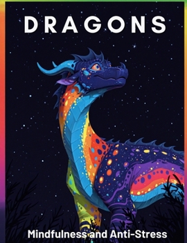Dragons Coloring Book: Anti-stress dragons book with more than 50 original and fabulous illustrations featuring cute dragons