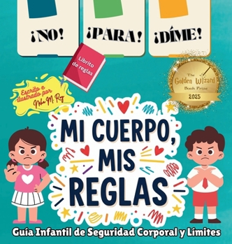 ¡NO! ¡PARA! ¡DIME! - ¡Mi Cuerpo, Mis Reglas!: Guía Infantil de Seguridad Corporal y Límites (Spanish Edition)