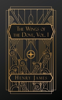 The Wings of the Dove, Volume I