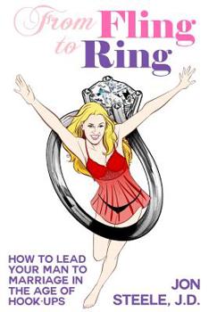 Paperback From Fling to Ring: How to Lead Your Man to Marriage in the Age of Hook-ups Book