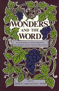 Wonders and the Word: An Examination of Issues Raised by John Wimber and the Vineyard Movement
