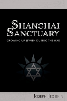 Paperback Shanghai Sanctuary: Growing Up Jewish During the War Book