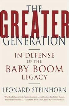 Hardcover The Greater Generation: In Defense of the Baby Boom Legacy Book