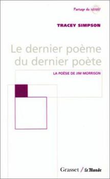 Le Dernier Poeme Du Dernier Poete: La Poesie de Jim Morrison