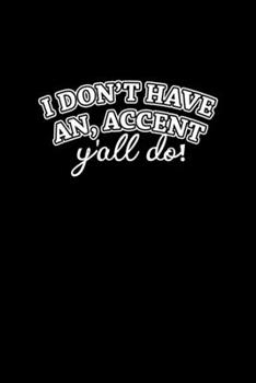 Paperback I don't have an accent y'all do: Food Journal - Track your Meals - Eat clean and fit - Breakfast Lunch Diner Snacks - Time Items Serving Cals Sugar Pr Book