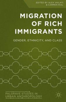 Hardcover Migration of Rich Immigrants: Gender, Ethnicity and Class Book