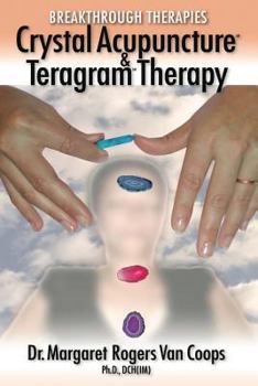Paperback Breakthrough Therapies: Crystal Acupuncture & Teragram Therapy Book