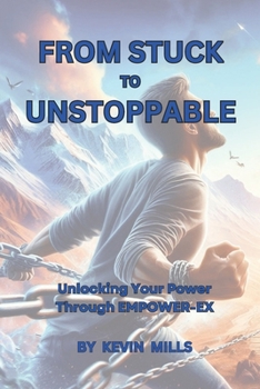 Paperback From Stuck to Unstoppable: Unlocking Your Power Through EMPOWER-EX Book