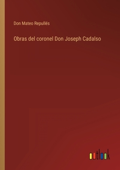 Paperback Obras del coronel Don Joseph Cadalso [Spanish] Book