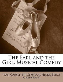 Paperback The Earl and the Girl: Musical Comedy Book