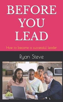 Paperback Before You Lead: How to become a successful leader Book