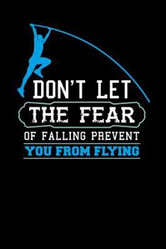 Paperback Don't Let The Fear Of Falling Prevent You From Flying: 120 Pages I 6x9 I Graph Paper 4x4 I Funny Track & Field & Pole Jumping Gifts Book