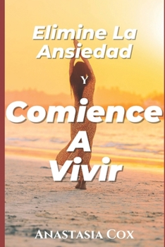Paperback Elimine La Ansiedad Y Comience A Vivir [Spanish] Book