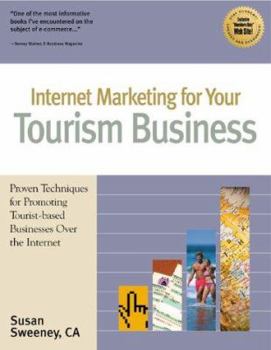 Paperback Internet Marketing for Your Tourism Business: Proven Techniques for Promoting Tourist-Based Businesses Over the Internet Book