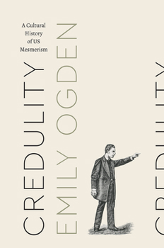 Hardcover Credulity: A Cultural History of Us Mesmerism Book