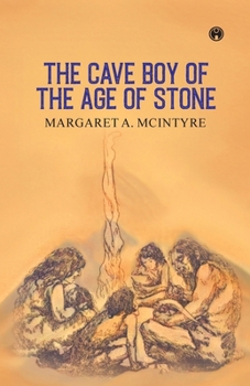 The Cave Boy of the Age of Stone