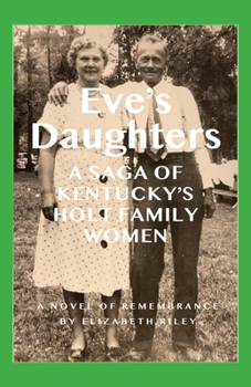 Paperback Eve's Daughters: A Saga of Kentucky's Holt Family Women Book