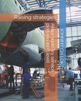 Paperback Airline industry service performance level: Raising strategies Book