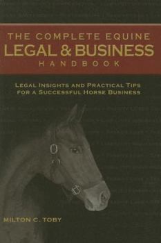 Paperback The Complete Equine Legal & Business Handbook: Legal Insights and Practical Tips for a Successful Horse Business Book