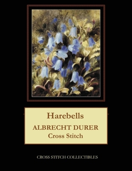 Paperback Harebells: Albrecht Durer Cross Stitch Pattern [Large Print] Book