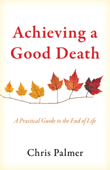 Hardcover Achieving a Good Death: A Practical Guide to the End of Life Book