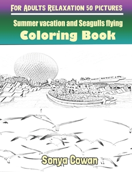 Paperback Summer vacation and Seagulls flying Coloring Books For Adults Relaxation 50 pictures: Summer vacation and Seagulls flying sketch coloring book Creativity and Mindfulness Book