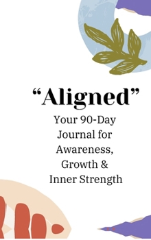 Hardcover Aligned: Daily Practice of Awareness Appreciation Growth & Guidance Journal Book