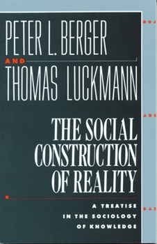 Paperback The Social Construction of Reality: A Treatise in the Sociology of Knowledge Book