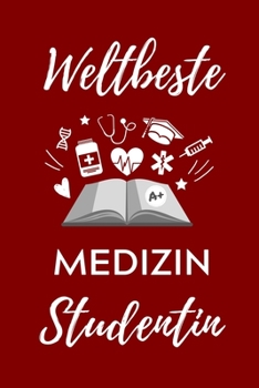 WELTBESTE MEDIZIN STUDENTIN: A5 Notizbuch TAGEBUCH schöner Spruch für zukünftige Ärzte | Medizinstudium | Studentennotizbuch | Mediziner Tagebuch | Physikum | Studienbeginn (German Edition)
