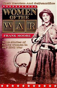 Paperback Women of the War: Their Heroism and Self-Sacrifice : True Stories of Brave Women in the Civil War Book