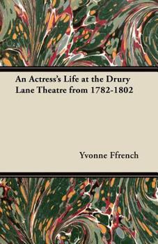 Paperback An Actress's Life at the Drury Lane Theatre from 1782-1802 Book