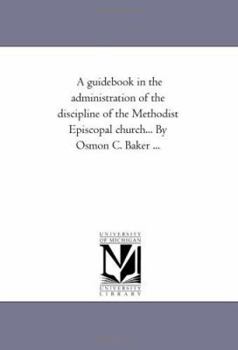 A Guide-Book in the Administration of the Discipline of the Methodist Episcopal Church