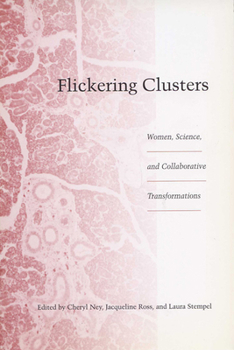 Paperback Flickering Clusters: Women, Science, and Collaborative Transformations Book