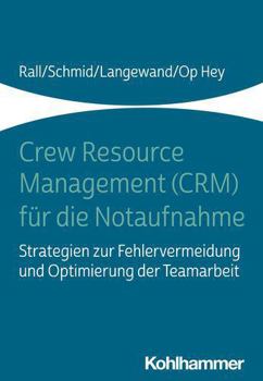 Paperback Crew Resource Management (Crm) Fur Die Notaufnahme: Strategien Zur Fehlervermeidung Und Optimierung Der Teamarbeit [German] Book