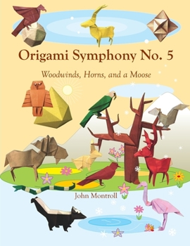 Paperback Origami Symphony No. 5: Woodwinds, Horns, and a Moose Book