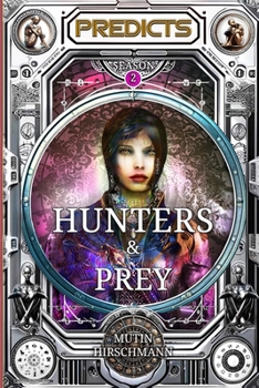 The Hunters and the Prey: PREDICTS BOOK 2 (PREDICTS SAGA: DESTINY CALL! The Future Foretold)