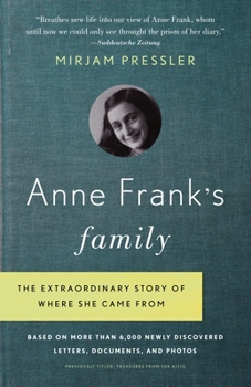 Paperback Anne Frank's Family: The Extraordinary Story of Where She Came From, Based on More Than 6,000 Newly Discovered Letters, Documents, and Phot Book