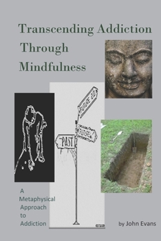 Paperback Transcending Addiction Through Mindfulness: A Metaphysical Approach to Addiction Book