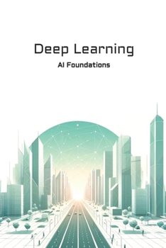 Paperback Deep Learning: AI Foundations Book
