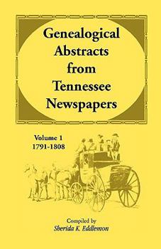 Paperback Genealogical Abstracts from Tennessee Newspapers, Volume 1, 1791-1808 Book