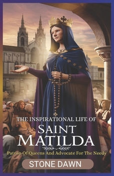 Paperback The Inspirational Life of Saint Matilda: Patron Of Queens And Advocate For The Needy Book