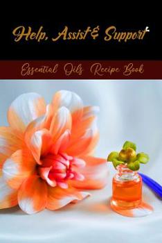 Paperback Help, Assist & Support: My Essential Oil Recipes Notebook Book