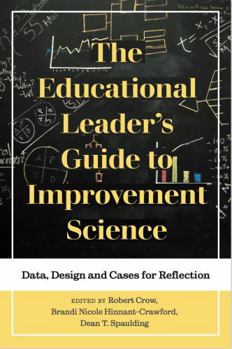 Paperback The Educational Leader's Guide to Improvement Science: Data, Design and Cases for Reflection Book