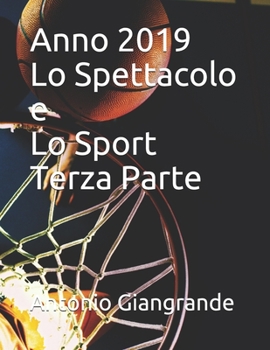 Paperback Anno 2019 Lo Spettacolo e Lo Sport Terza Parte (Sport e Spettacolo in Italia) (Italian Edition) [Italian] Book