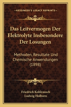 Das Leitverm�gen Der Elektrolyte, Insbesondere Der L�sungen - Scholar's Choice Edition
