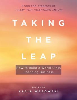 Paperback Taking the Leap: How to Build a World-Class Coaching Business Book