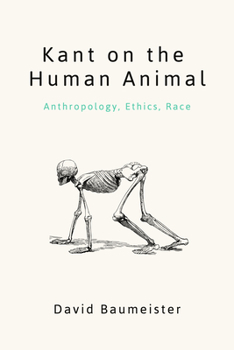 Paperback Kant on the Human Animal: Anthropology, Ethics, Race Book