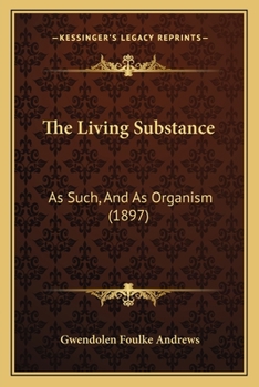 Paperback The Living Substance: As Such, And As Organism (1897) Book