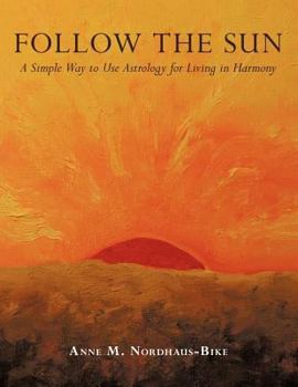 Paperback Follow the Sun: A Simple Way to Use Astrology for Living in Harmony Book