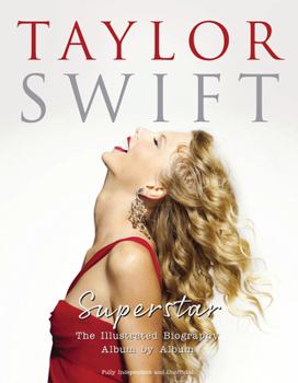 Hardcover Taylor Swift - Superstar: The Illustrated Biography Album by Album Book